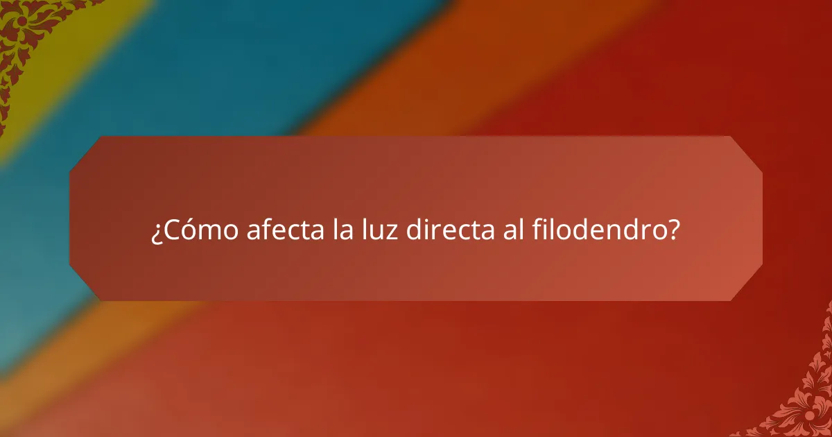 ¿Cómo afecta la luz directa al filodendro?