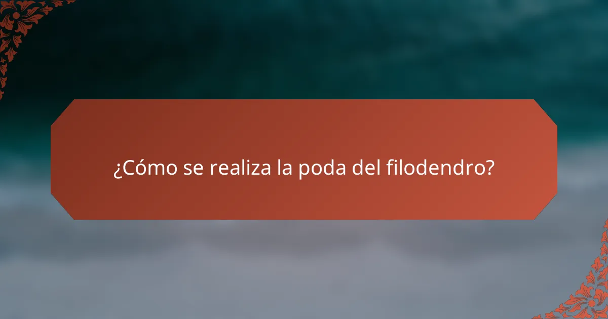 ¿Cómo se realiza la poda del filodendro?