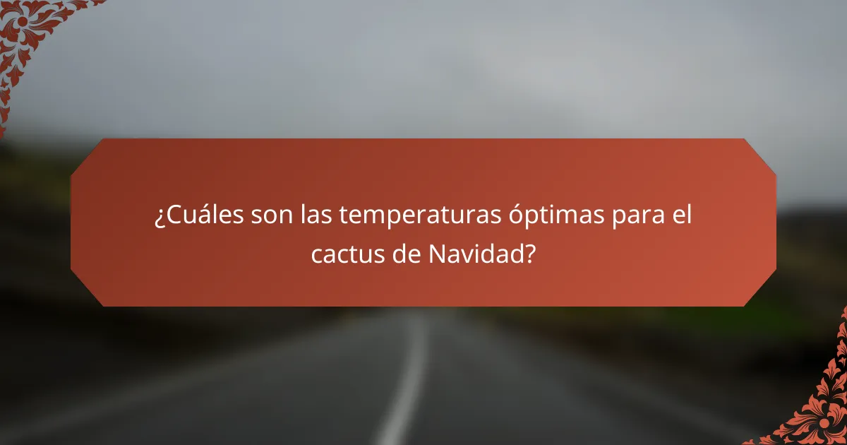 ¿Cuáles son las temperaturas óptimas para el cactus de Navidad?