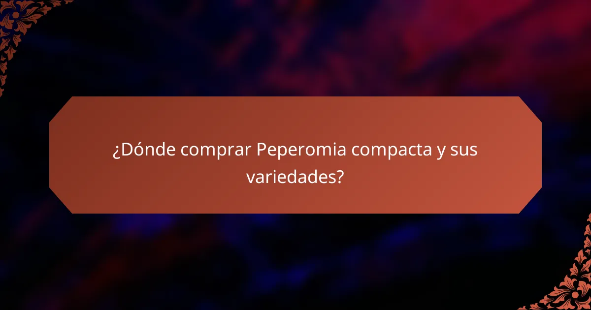 ¿Dónde comprar Peperomia compacta y sus variedades?