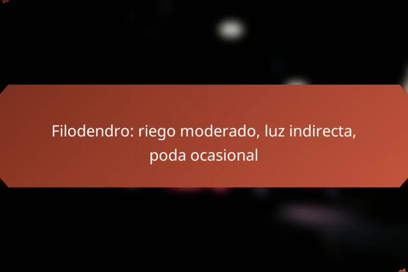 Filodendro: riego moderado, luz indirecta, poda ocasional