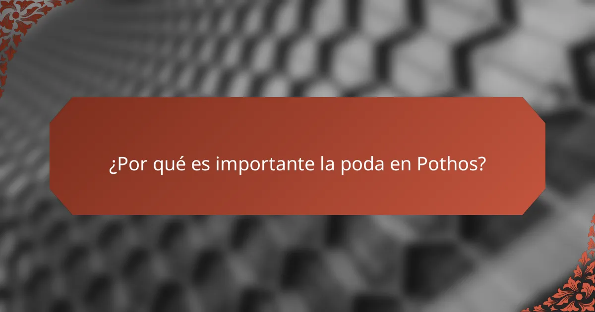 ¿Por qué es importante la poda en Pothos?