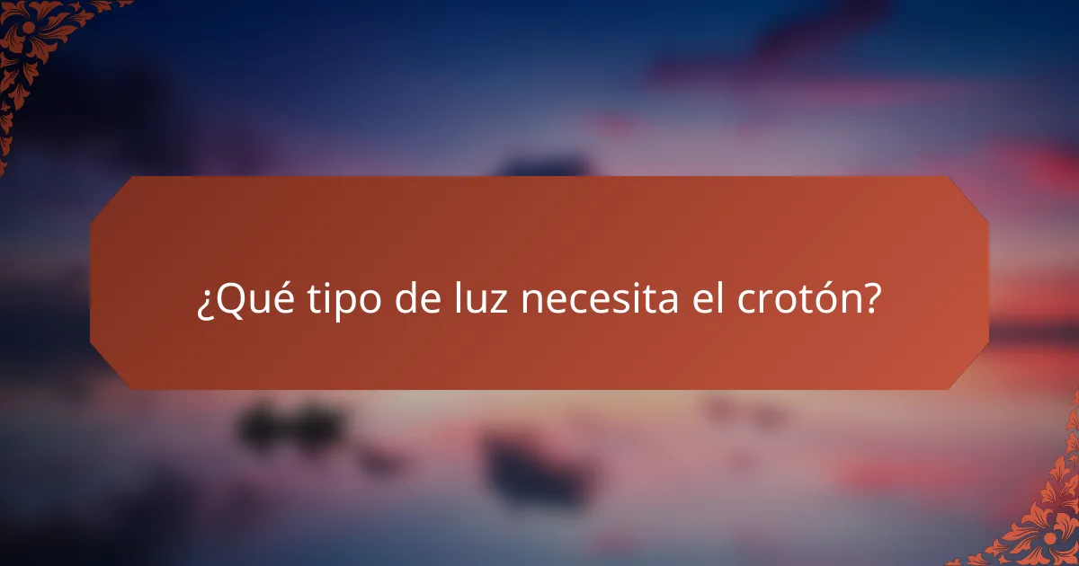 ¿Qué tipo de luz necesita el crotón?