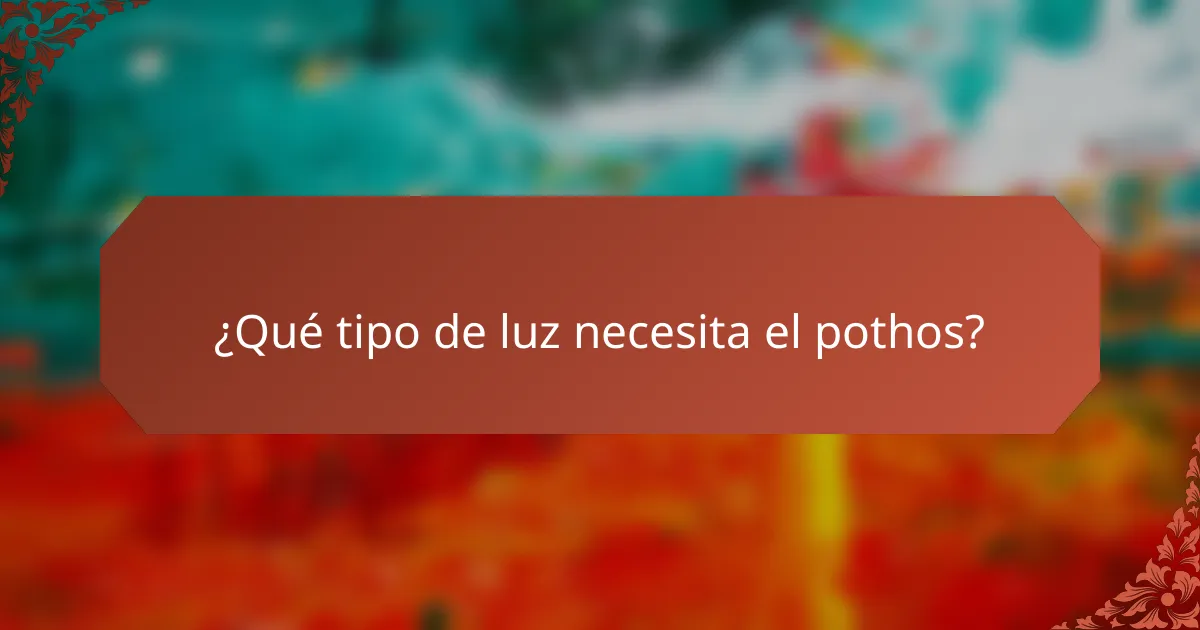 ¿Qué tipo de luz necesita el pothos?